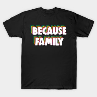 Because Family Meme T-Shirt